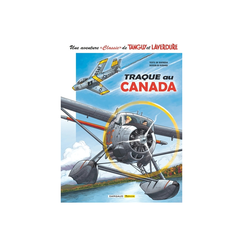 Une aventure Classic de Tanguy & Laverdure - Tome 6 - Traque au Canada