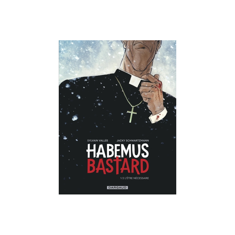 Habemus Bastard - Tome 1 - L être nécessaire