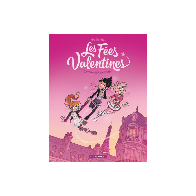Les Fées Valentines  - Tome 1 - Traversine au bois dormant (OPÉ ÉTÉ 2020)