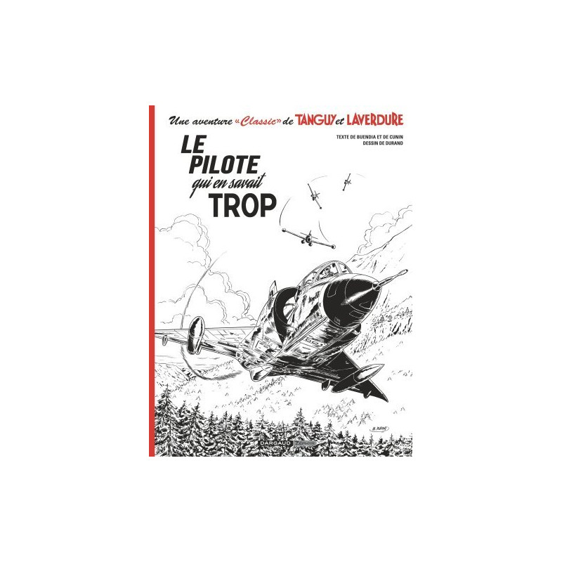Une aventure Classic de Tanguy & Laverdure - Tome 4 - Le pilote qui en savait trop