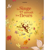 SINGE QUI AIMAIT LES FLEURS (LE)