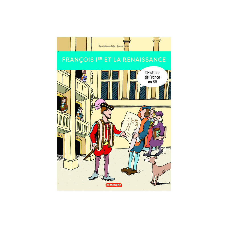 Histoire de France en BD - François Ier... et la Renaissance !