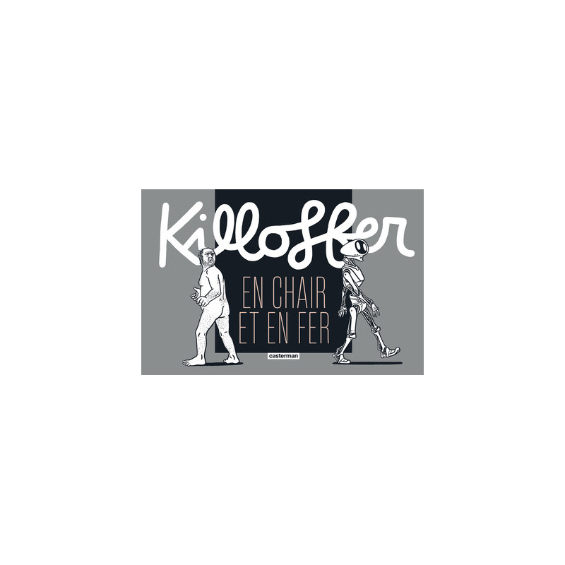Killoffer en chair et en fer