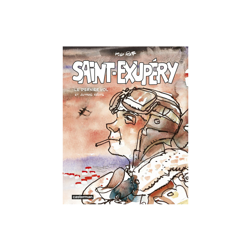 Saint-Exupéry - Le Dernier vol et autres récits