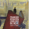 Les Cités obscures - François Schuiten, l'horloger du rêve