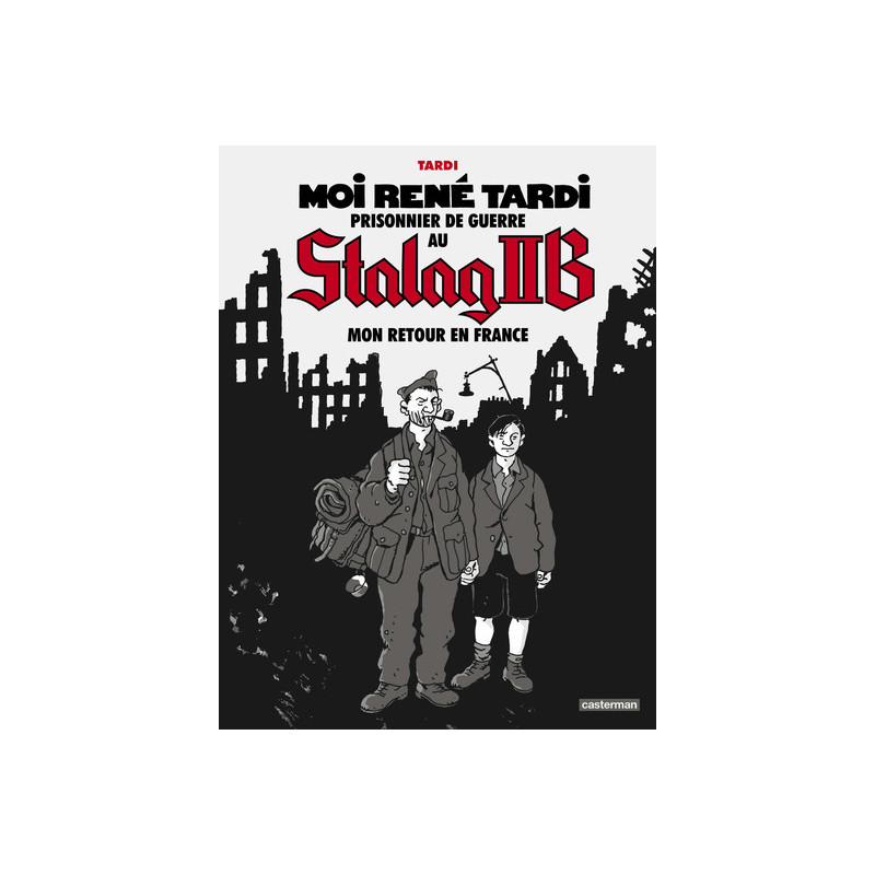 Moi René Tardi, prisonnier de guerre au Stalag IIB