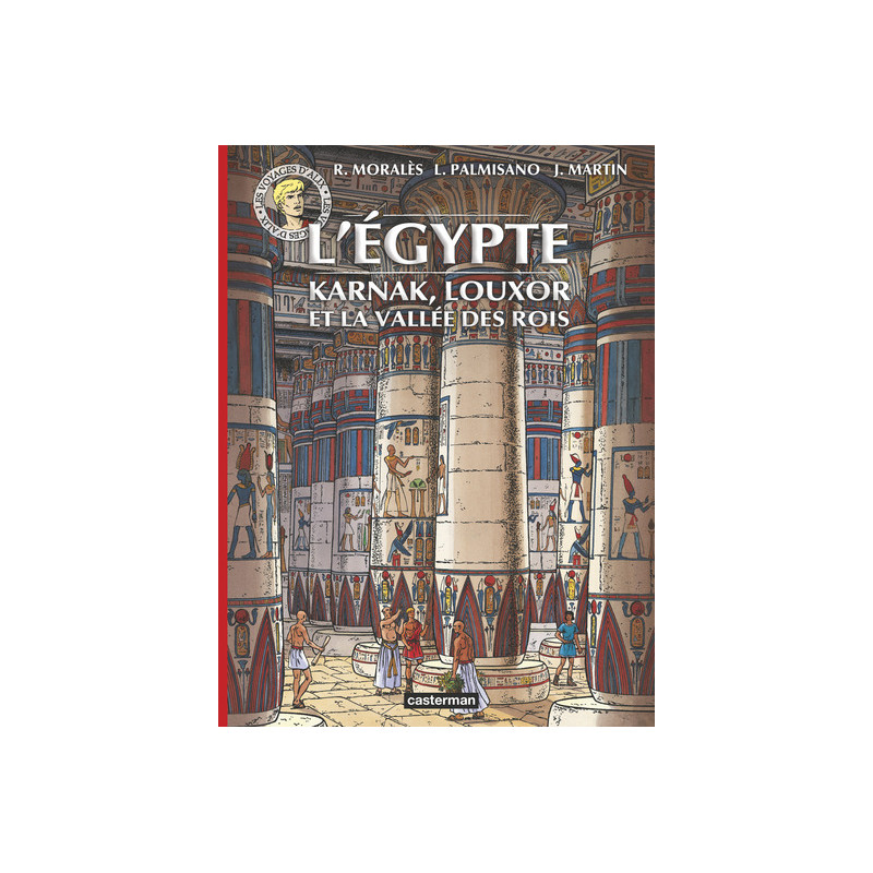 Les Voyages d'Alix - L'Égypte : Karnak, Louxor et la Vallée des Rois