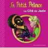 LE PETIT PRINCE 4 : LA CITE DE JADE