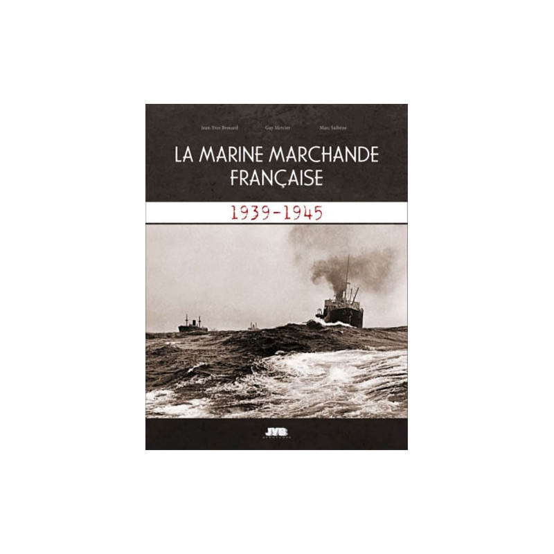 La marine marchande française - 1939-1945
