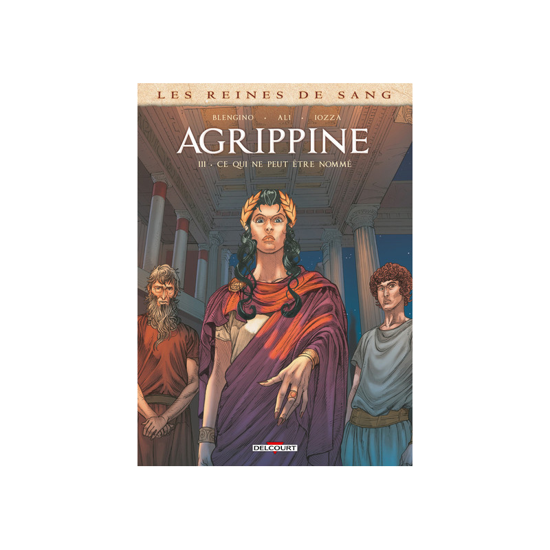 Les Reines de sang - Agrippine T03 - Ce qui ne peut être nommé