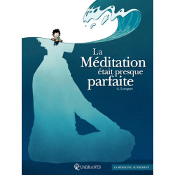 La Méditation était presque...