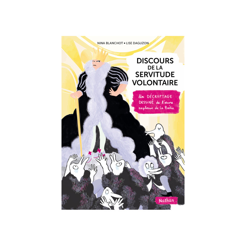 Discours de la servitude illustré Un décryptage dessiné de l'oeuvre explosive de la Boetie