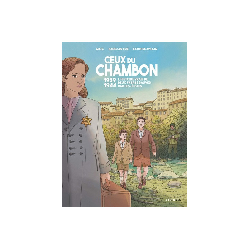Ceux du chambon - 1939-1944 Deux frères sauvés par les Justes - (Nouvelle édition)