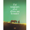 J ai toujours rêvé d être un fermier