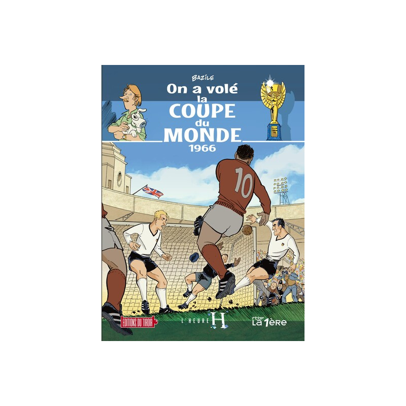 L'HEURE H - T4 : ON A VOLE LA COUPE DU MONDE, 1966