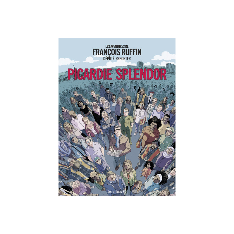 Les aventures de François Ruffin député-reporter - Picardie Splendor