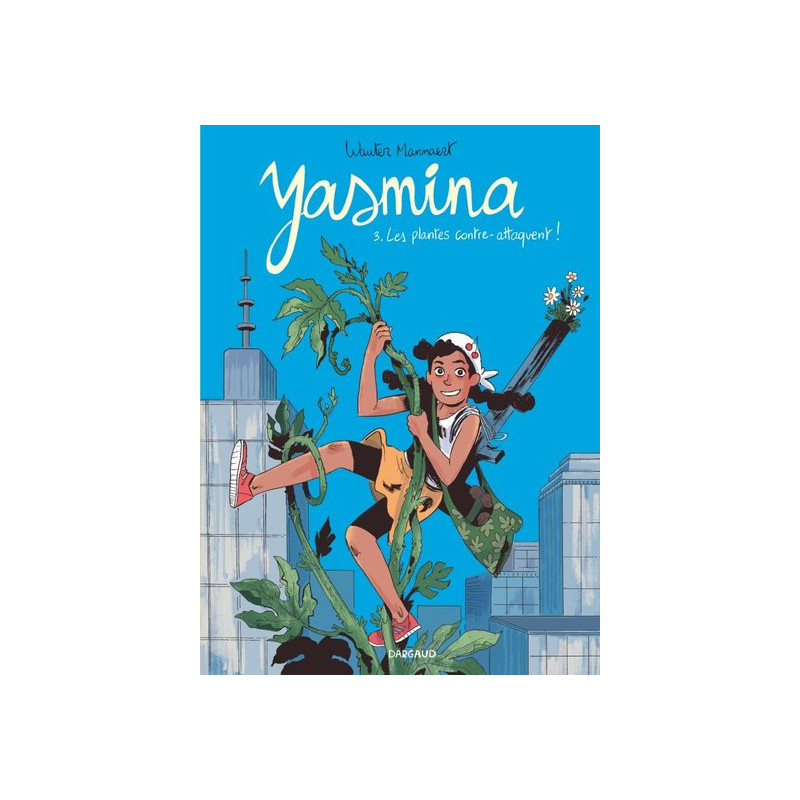 Yasmina - Tome 3 - Les plantes contre-attaquent !