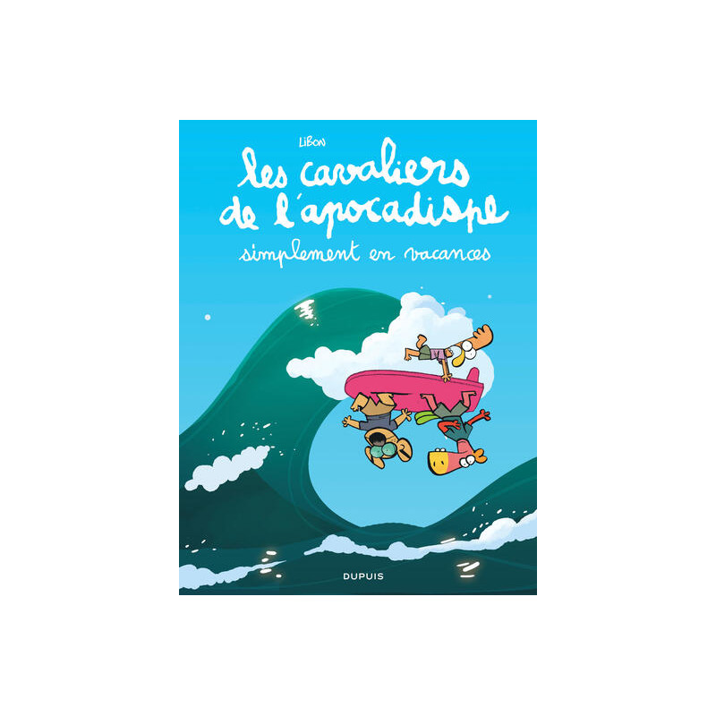 Les cavaliers de l'apocadispe - Tome 6 - simplement en vacances
