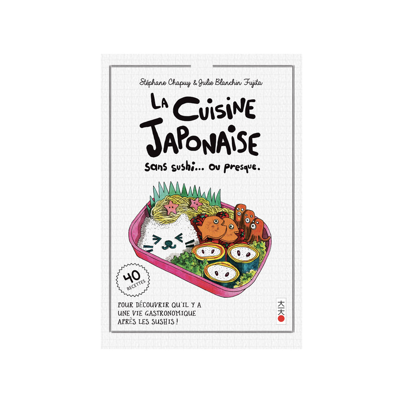 La cuisine sans sushi... ou presque