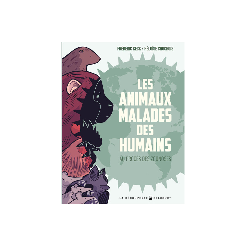 Les Animaux malades des humains - Au procès des zoonoses