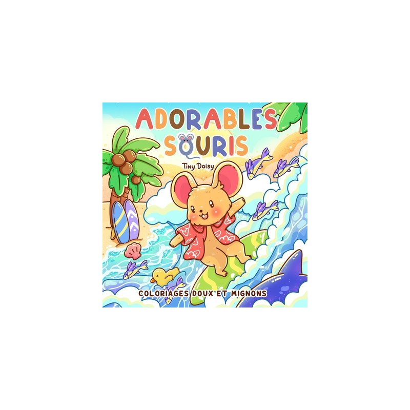 Adorables souris : coloriages doux et mignons