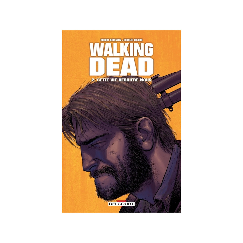 Walking Dead T02 - Cette vie derrière nous