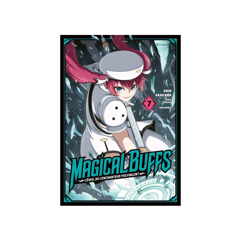 Magical Buffs : L'éveil de l'enchanteur polyvalent - Tome 07