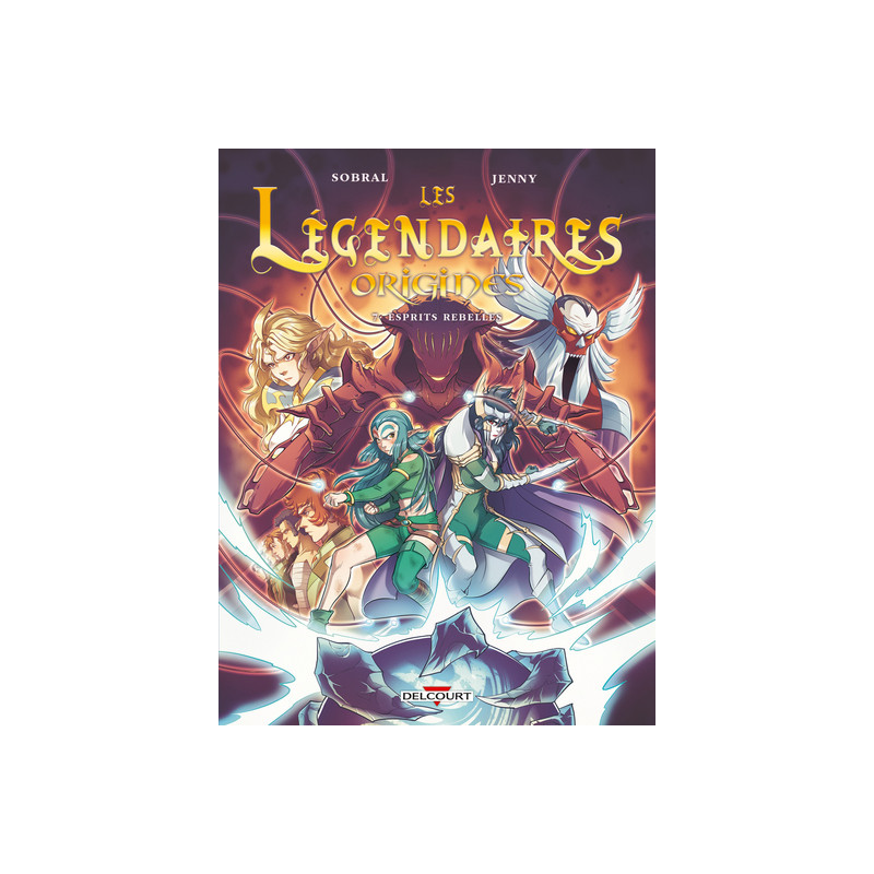 Les Légendaires - Origines T07 - Esprits rebelles
