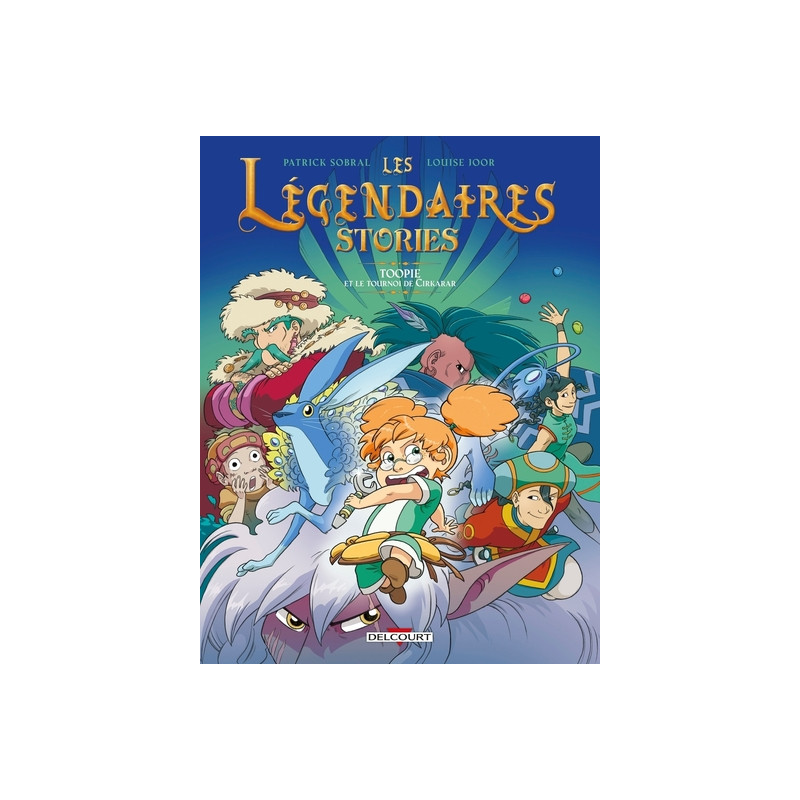 Les Légendaires - Stories T01 - Toopie et le tournoi de Cirkarar