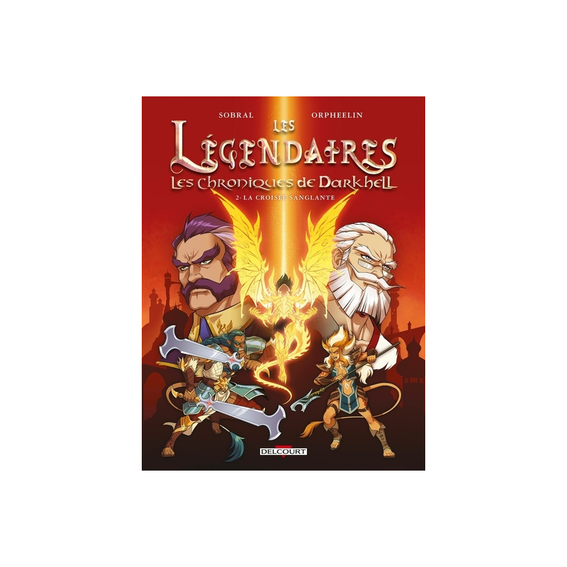 Les légendaires - Les chroniques de Darkhell - tome 02 La croisée sanglante