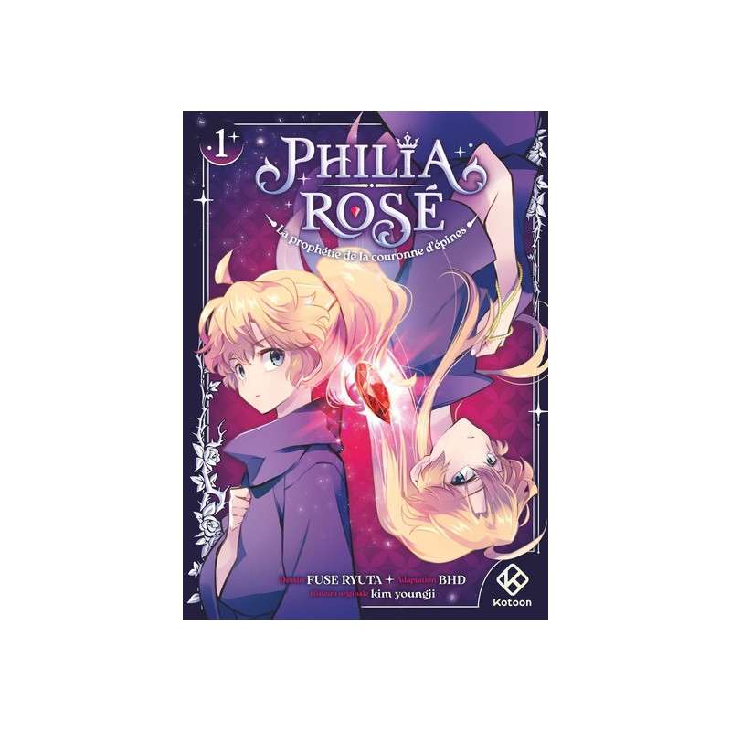 Philia Rosé : La prophétie de la couronne d'épines - Tome 1