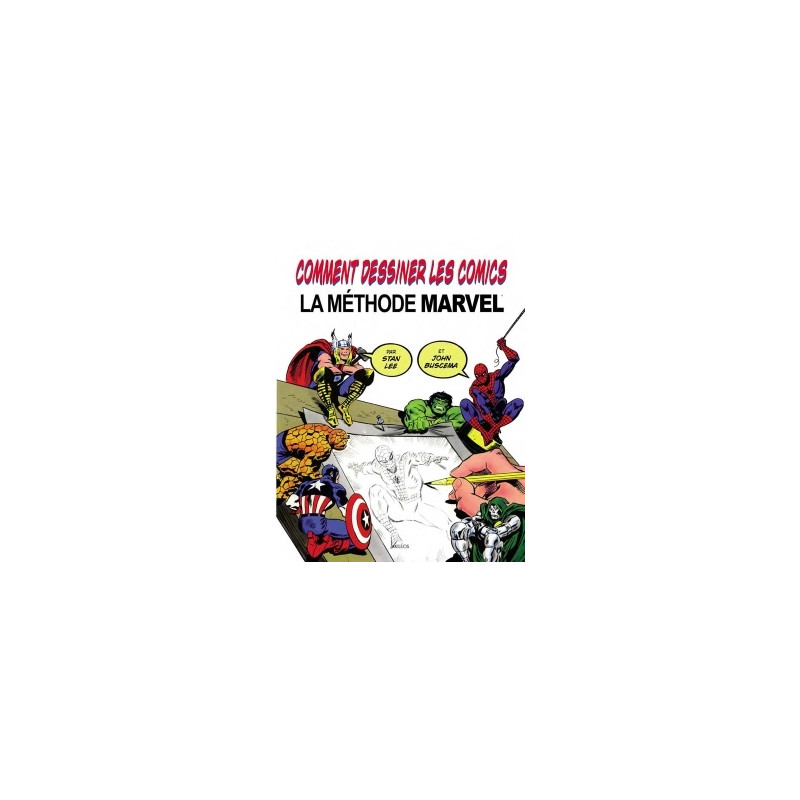 Comment dessiner les Comics - La Méthode Marvel