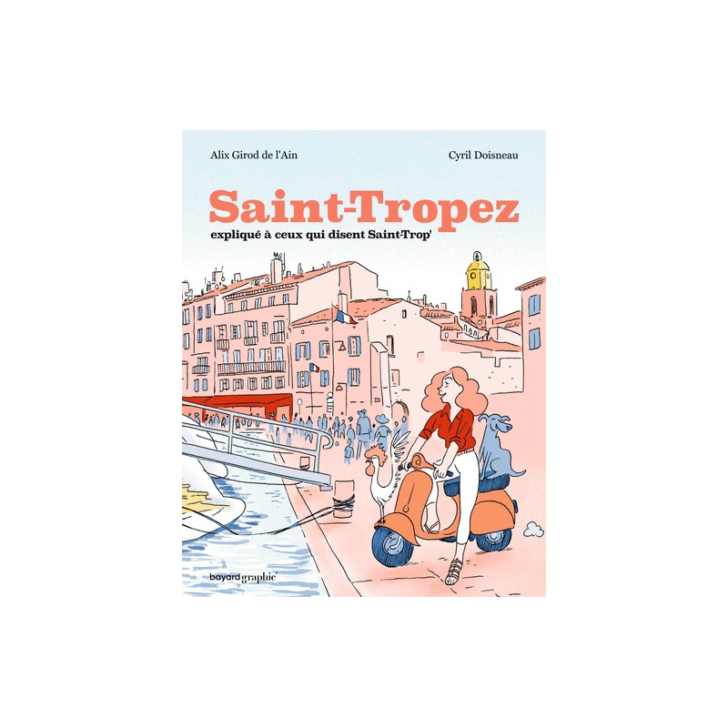 Saint-Tropez expliqué à ceux qui disent Saint-Trop'