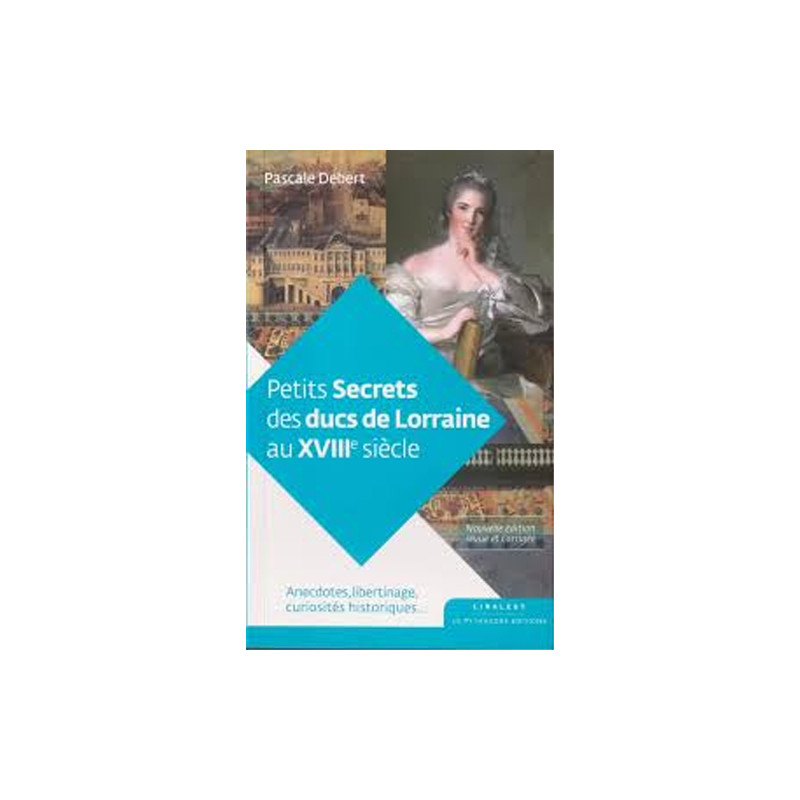 Petits secrets des ducs de Lorraine au XVIII siècle