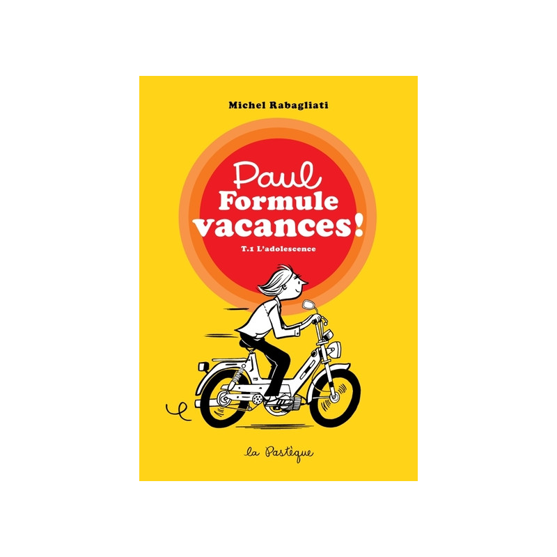 Paul Formule vacances!, tome 1. L'adolescence