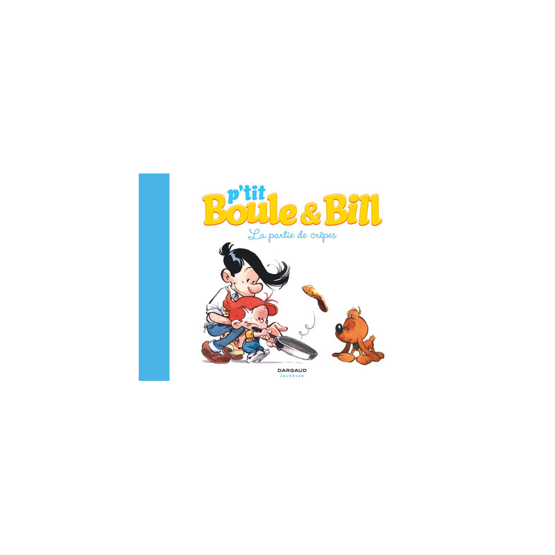 P'tit Boule & Bill - Tome 1 - La Partie de crêpes