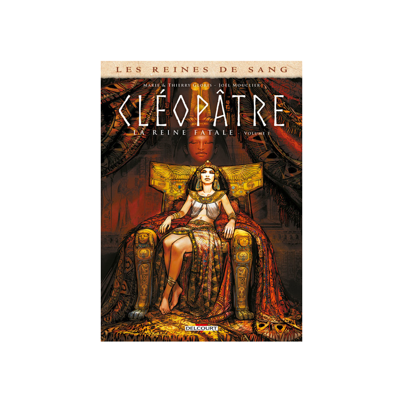 Les Reines de sang - Cléopâtre, La Reine fatale T01