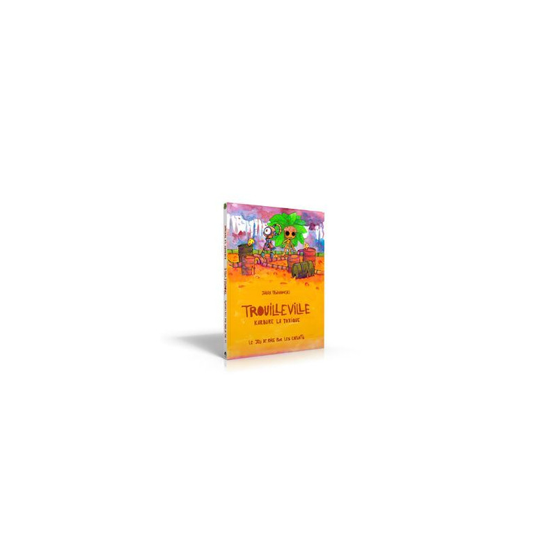 LE JEU DE ROLE POUR LES ENFANTS : T03 : TROUILLEVILLE : LIVRE 3 : KARBURE LA TOXIQUE