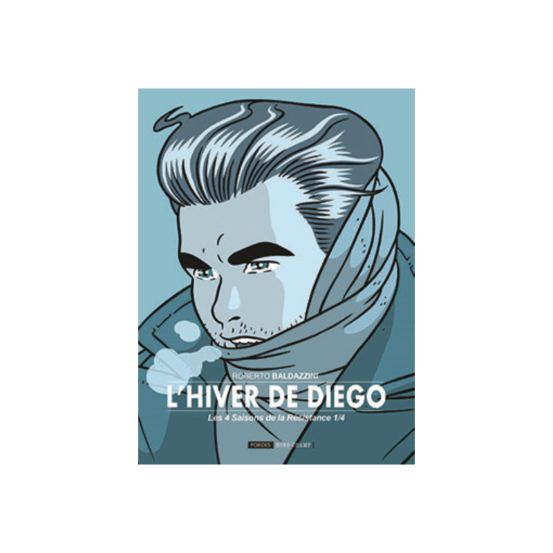 LES 4 SAISONS DE LA RESISTANCE : 1. L'HIVER DE DIEGO