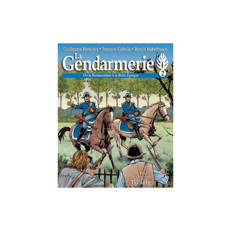 La Gendarmerie - De la Restauration à la Belle Époque