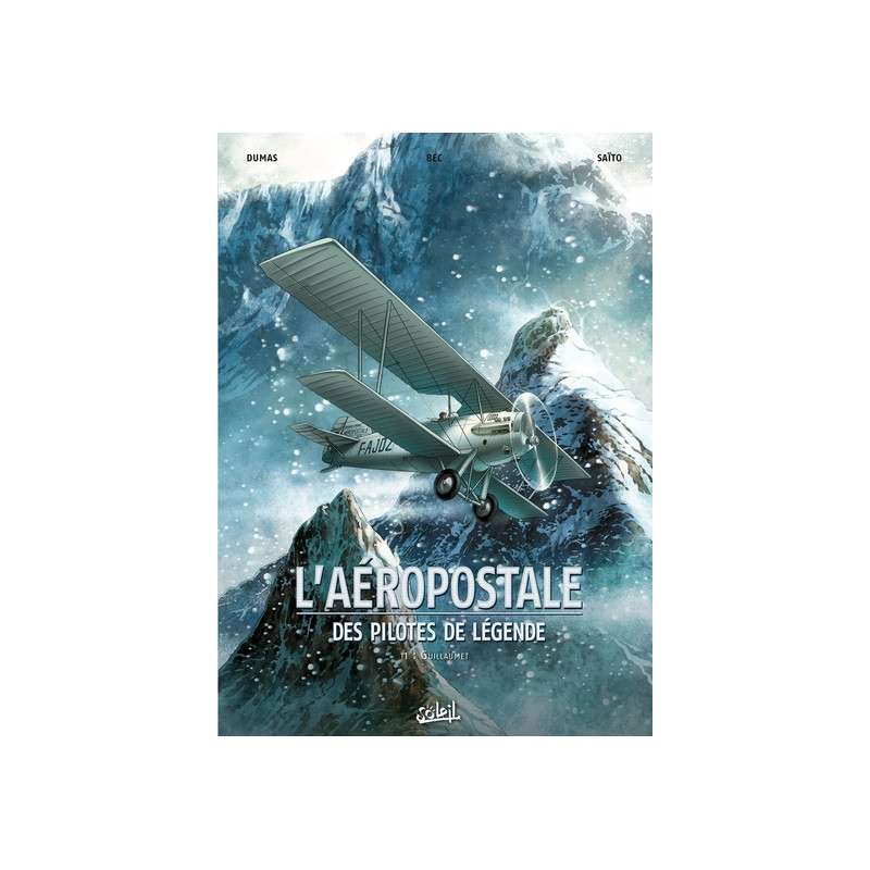 L'Aéropostale - Des pilotes de légende T01 - Guillaumet
