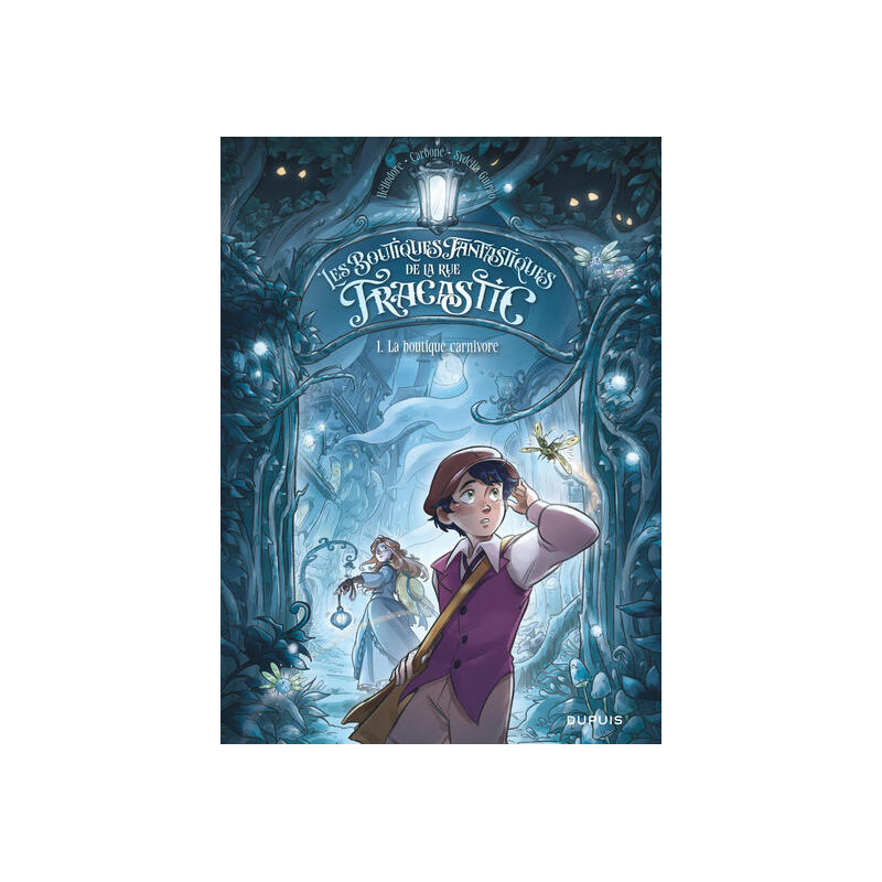Les boutiques fantastiques de la rue Fracastic - Tome 1 - La boutique carnivore