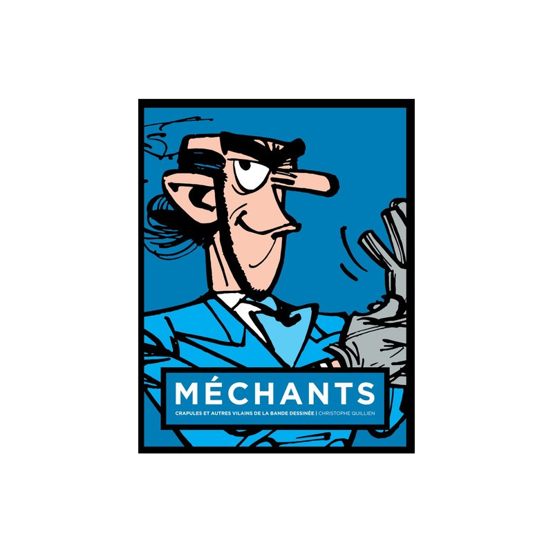 MECHANTS : CRAPULES ET AUTRES VILAINS DE LA BD AVEC JAQUETTE ZORGLUB