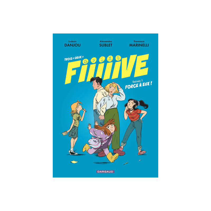 Trois + deux  Fiiiiive - Tome 1 - Force à eux !