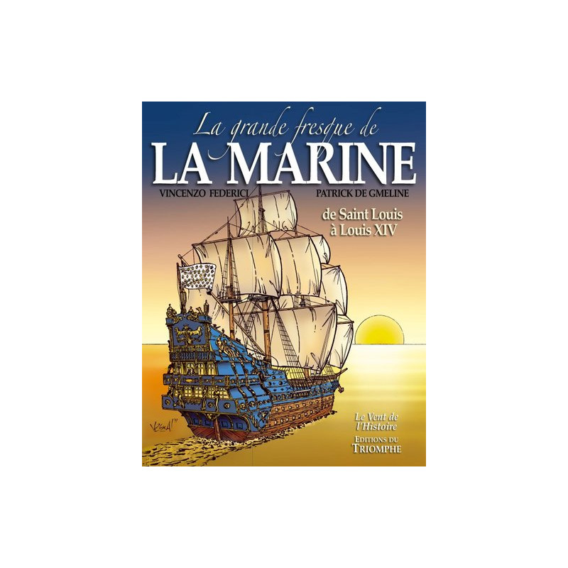 La grande fresque de la Marine, de saint Louis à Louis XIV