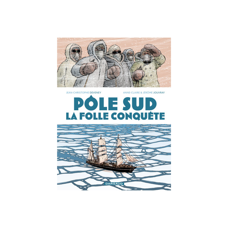 Pôle Sud, la folle conquête