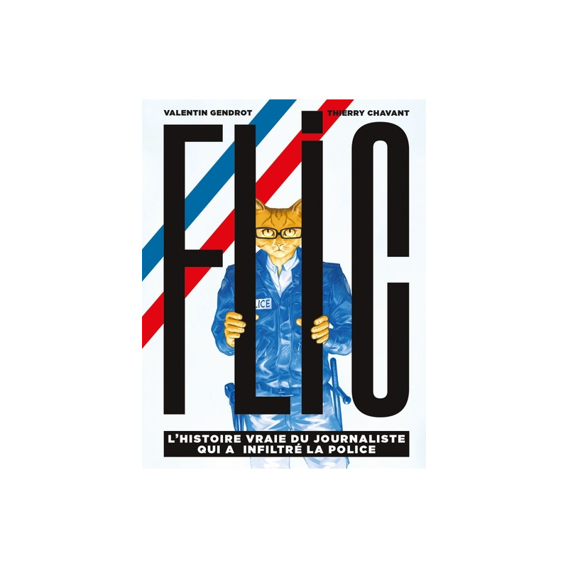 Flic - L'histoire vraie du journaliste qui a infiltré la pol