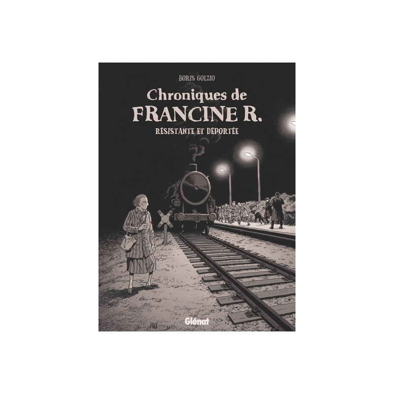 Chroniques de Francine R., résistante et déportée