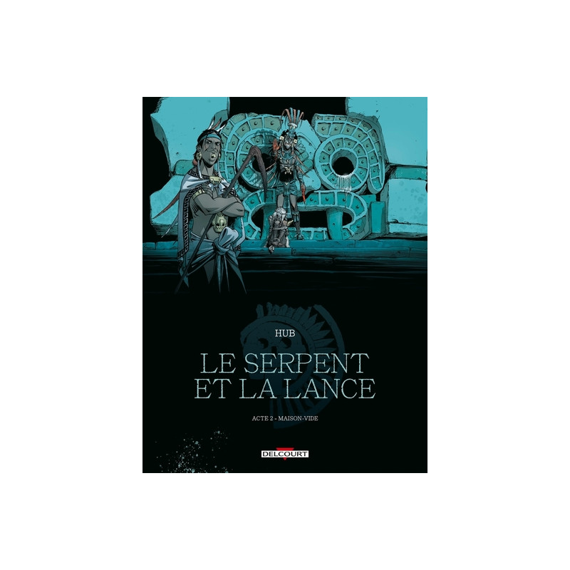 Le Serpent et la Lance T02 - Maison-Vide