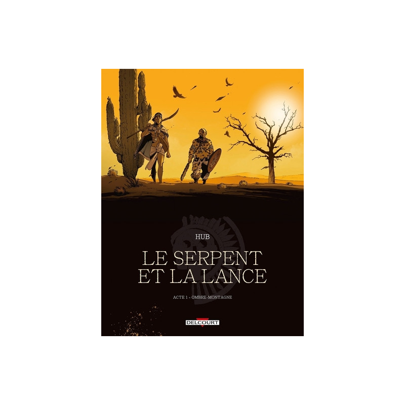 La Serpent et la Lance T01 - Ombre-montagne